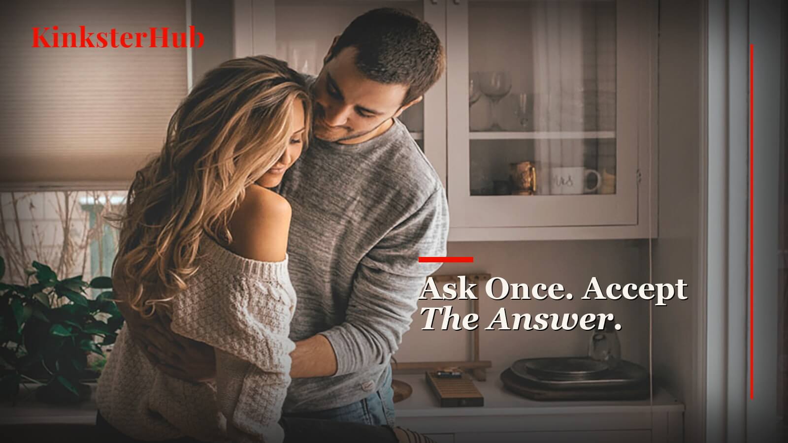 Ask Once Accept The Answer blog cover showing a couple sharing a private moment at home